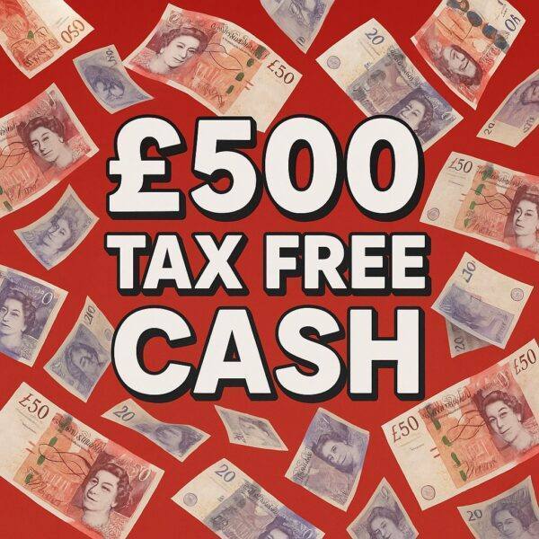 £500 TAX FREE CASH