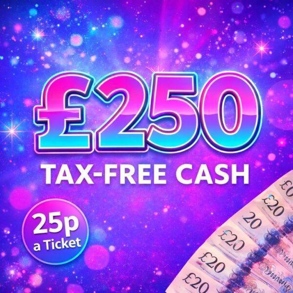 £250 TAX FREE CASH