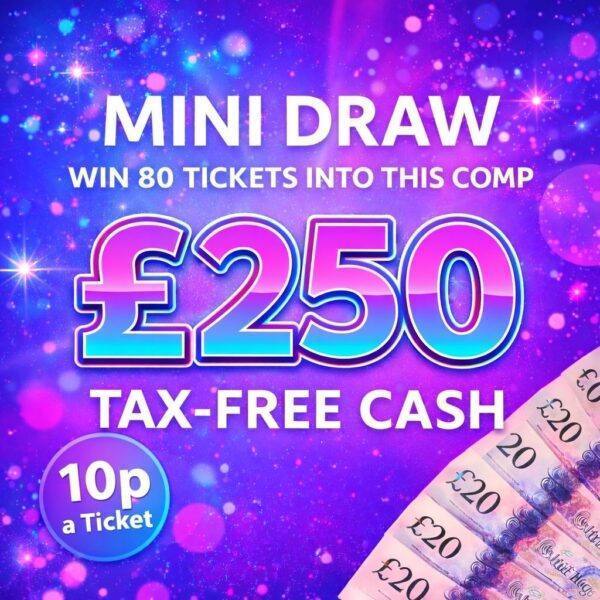 MINI DRAW - WIN 80 TICKETS INTO £250